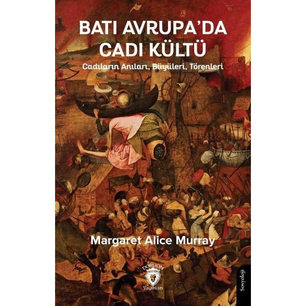 Batı Avrupa’da Cadı Kültü - Cadıların Anıları, Büyüleri, Törenleri | Dorlion Yayınları (Ciltsiz)