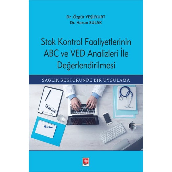 Stok Kontrol Faaliyetlerinin ABC ve VED Analizleri ile Değerlendirilmesi | Ekin Basım Yayın (İnce Kapak)