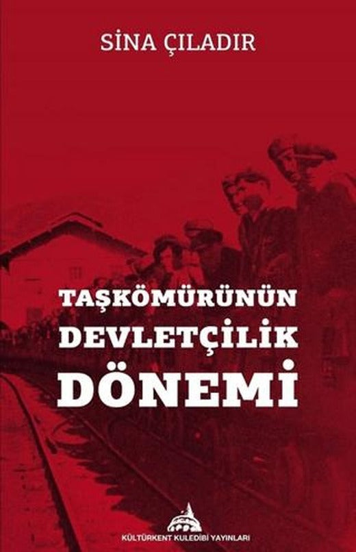 Taşkömürünün Devletçilik Dönemi | Kültürkent Kuledibi Yayınları (Ciltsiz)