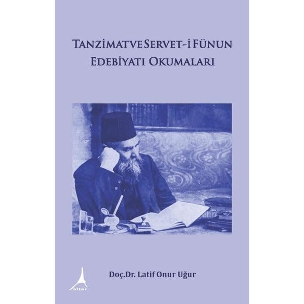 Tanzimat ve Servet-i Fünun Edebiyatı Okumaları | Alter Yayınları (İnce Kapak)
