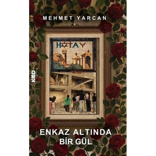 Enkaz Altında Bir Gül | KMD Yayınları (İnce Kapak)