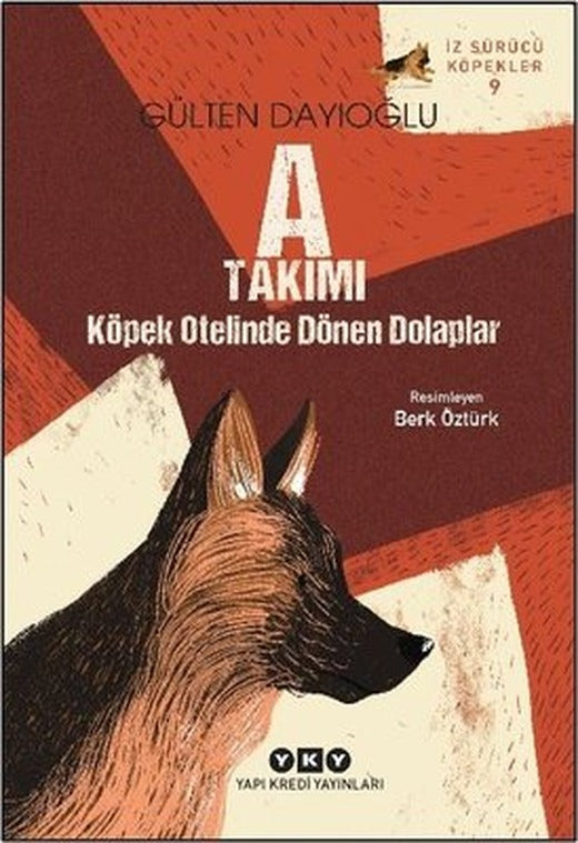 A Takımı - Köpek Otelinde Dönen Dolaplar - İz Sürücü Köpekler 9 | Yapı Kredi Yayınları (İnce Kapak)