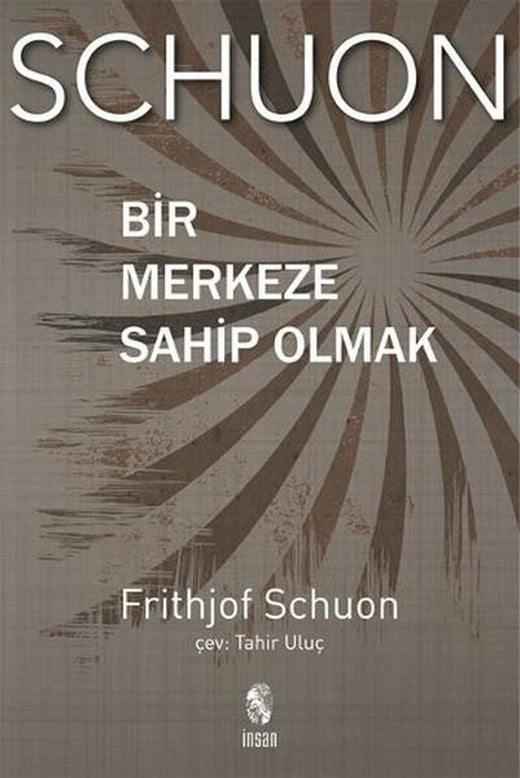 Bir Merkeze Sahip Olmak | İnsan Yayınları (İnce Kapak)