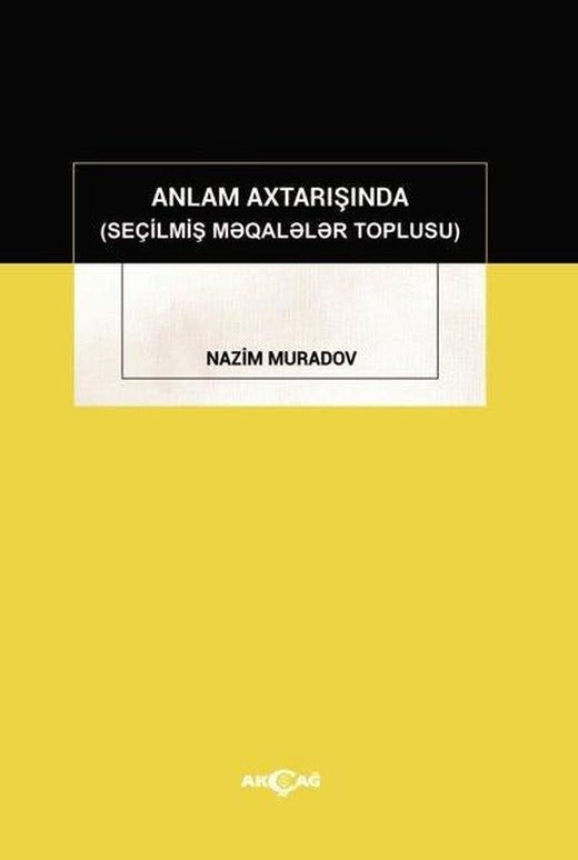 Anlam Axtarışında - Seçilmiş Makaleler Toplusu | Akçağ Yayınları (İnce Kapak)