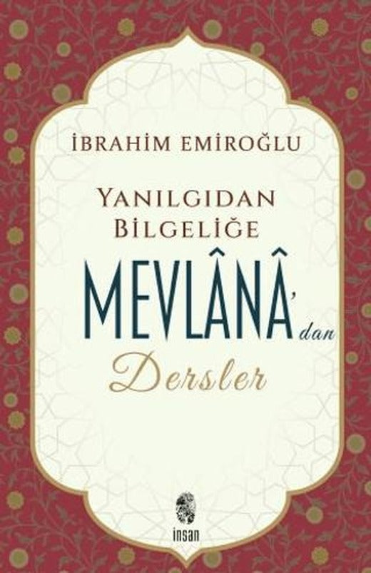 Yanılgıdan Bilgeliğe Mevlana'dan Dersler | İnsan Yayınları (Ciltsiz)