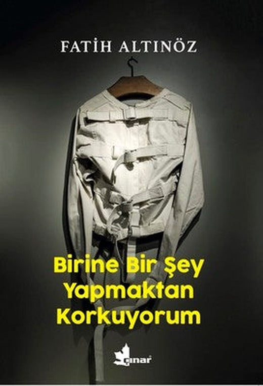 Birine Bir Şey Yapmaktan Korkuyorum | Çınar Yayınları