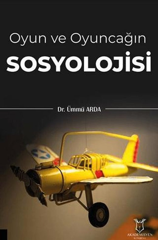 Oyun ve Oyuncağın Sosyolojisi | Akademisyen Kitabevi (Ciltsiz)