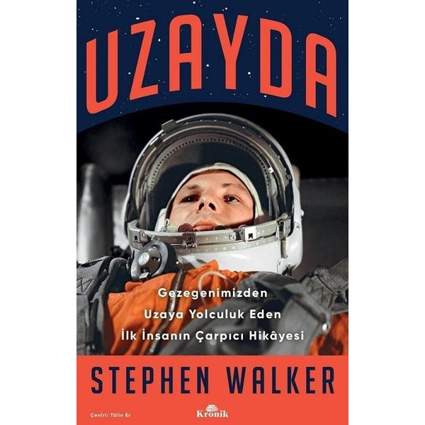 Uzayda - Gezegenimizden Uzaya Yolculuk Eden İlk İnsanın Çarpıcı Hikayesi | Kronik Kitap