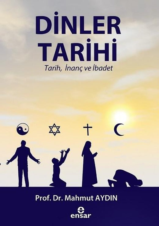 Dinler Tarihi-Tarih İnanç ve İbadet | Ensar Neşriyat (İnce Kapak)