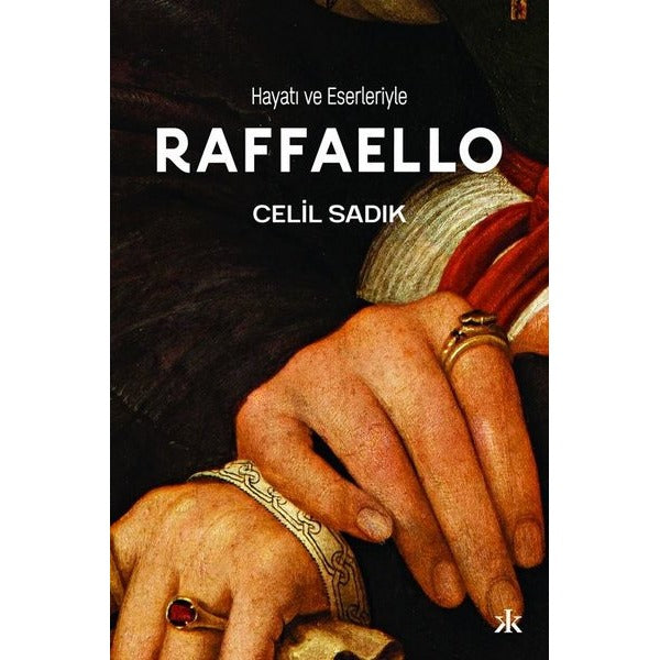 Raffaello - Hayatı ve Eserleriyle | Kafka Kitap