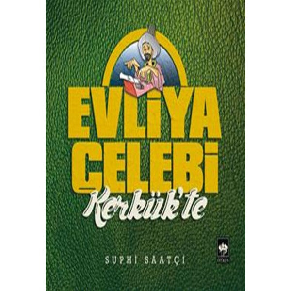 Evliya Çelebi Kerkük'te | Ötüken Yayınları