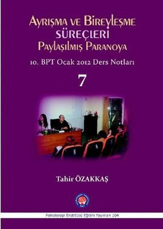 Ayrışma ve Bireyleşme Süreçleri - Paylaşılmış Paranoya 7 | Psikoterapi Enstitüsü (İnce Kapak)