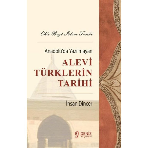 Anadolu'da Yazılmayan Alevi Türklerin Tarihi - Ehli Beyt İslam Tarihi | Deniz Yayınevi (İnce Kapak)