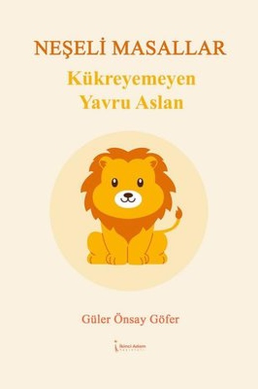 Kükremeyen Yavru Aslan - Neşeli Masallar | İkinci Adam Yayınları