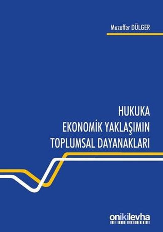 Hukuka Ekonomik Yaklaşımın Toplumsal Dayanakları | On İki Levha Yayınları (Ciltsiz)