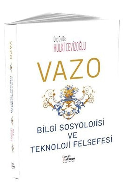 Vazo: Bilgi Sosyolojisi ve Teknoloji Felsefesi | Ceviz Kabuğu Yayınları (İnce Kapak)