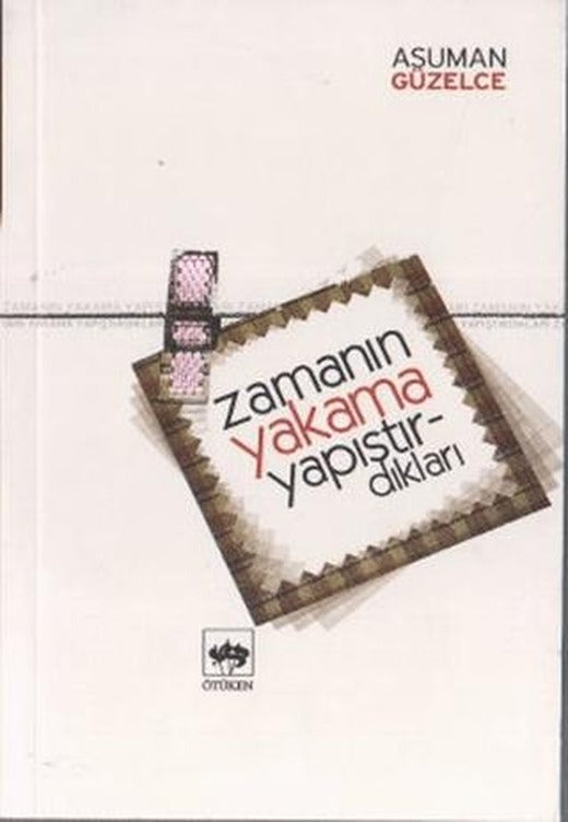 Zamanın Yakama Yapıştırdıkları | Ötüken Neşriyat (Ciltsiz)