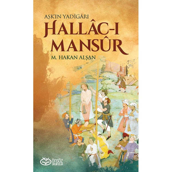 Hallac-ı Mansur - Aşk'ın Yadigarı | Önsöz Yayıncılık (Ciltsiz)