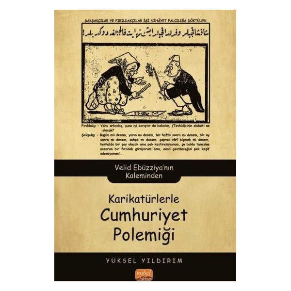 Karikatürlerle Cumhuriyet Polemiği - Velid Ebüzziya'nın Kaleminden | Nobel Bilimsel Eserler (İnce Kapak)