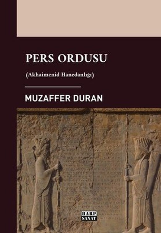 Pers Ordusu - Akhaimenid Hanedanlığı | Harp Sanat Yayınları
