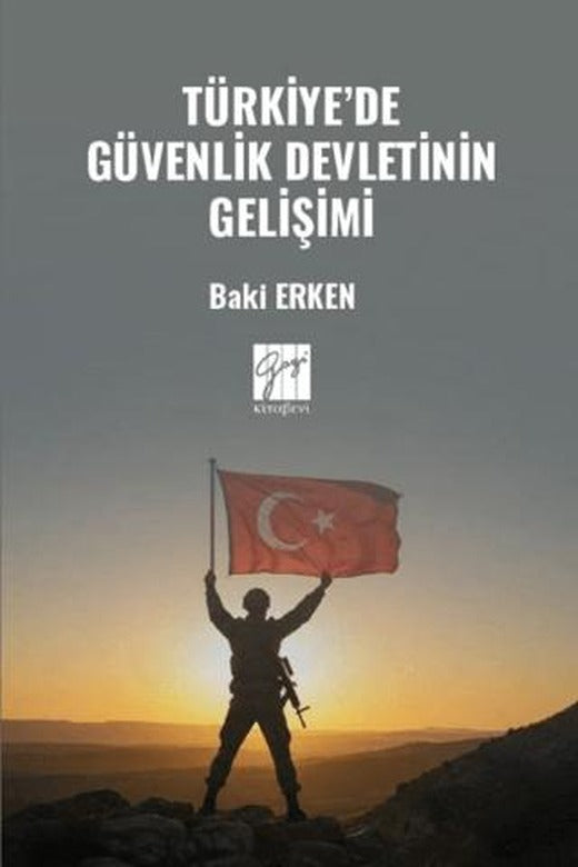 Türkiye’de Güvenlik Devletinin Gelişimi | Gazi Kitabevi (Ciltsiz)