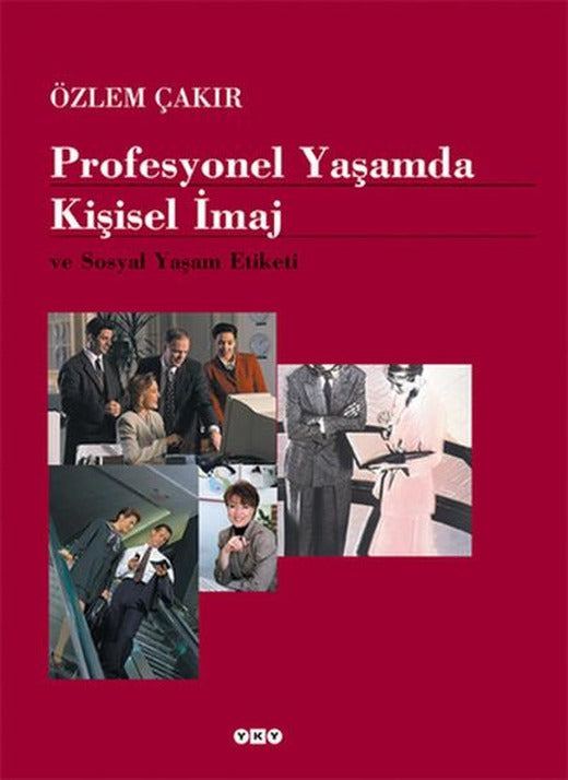 Profesyonel Yaşamda Kişisel İmaj ve Sosyal Yaşam Etiketi | Yapı Kredi Yayınları (İnce Kapak)