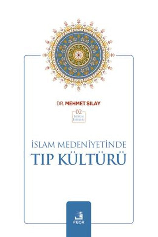 İslam Medeniyetinde Tıp Kültürü | Fecr Yayınları (Ciltsiz)