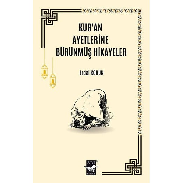Kur'an Ayetlerine Bürünmüş Hikayeler | Arı Sanat Yayınevi (İnce Kapak)