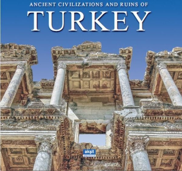 Ancient Civilizations and Ruins of Turkey | Akşit Yayıncılık