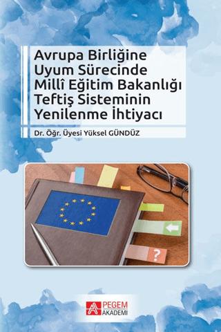 Avrupa Birliğine Uyum Sürecinde Milli Eğitim Bakanlığı Teftiş Sisteminin Yenilenme İhtiyacı | Pegem Akademi Yayıncılık (Ciltsiz)  - Resim 1