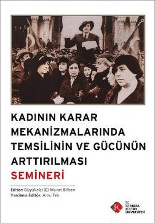 Kadının Karar Mekanizmalarında Temsilinin ve Gücünün Arttırılması Semineri | İstanbul Kültür Üniversitesi