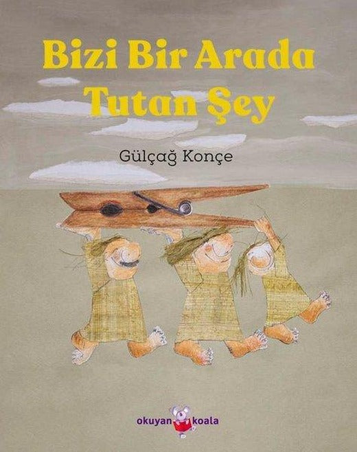Bizi Bir Arada Tutan Şey | Okuyan Koala (İnce Kapak)