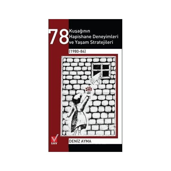 78 Kuşağının Hapishane Deneyimleri ve Yaşam Stratejileri (1980-84) | Sosyal Araştırmalar Vakfı (Ciltsiz)