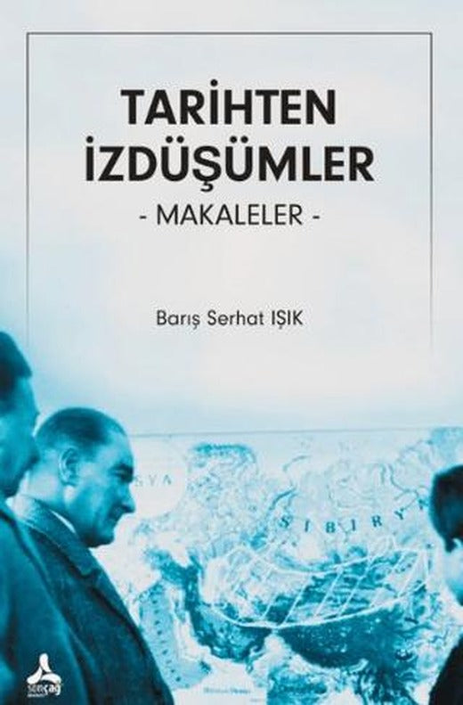Tarihten İzdüşümler Makaleler | Sonçağ Yayınları (Ciltsiz)