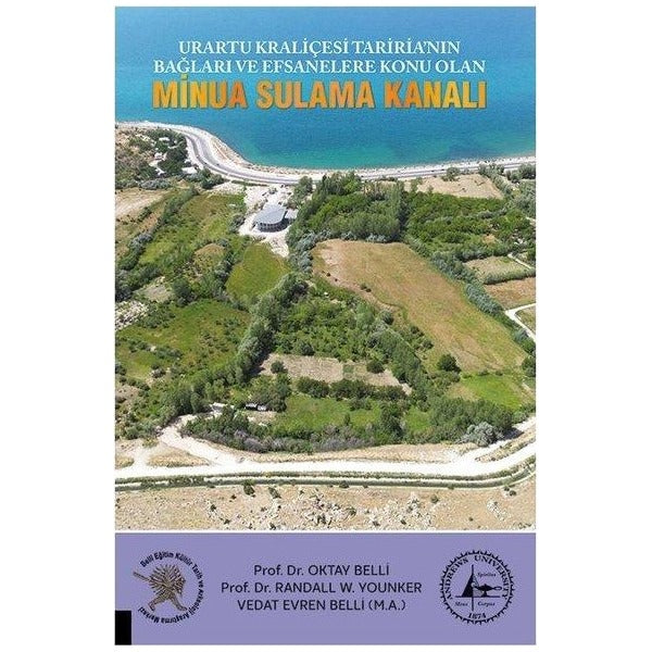 Urartu Kraliçesi Tariria’nın Bağları ve Efsanalere Konu Olan Minua Sulama Kanalı