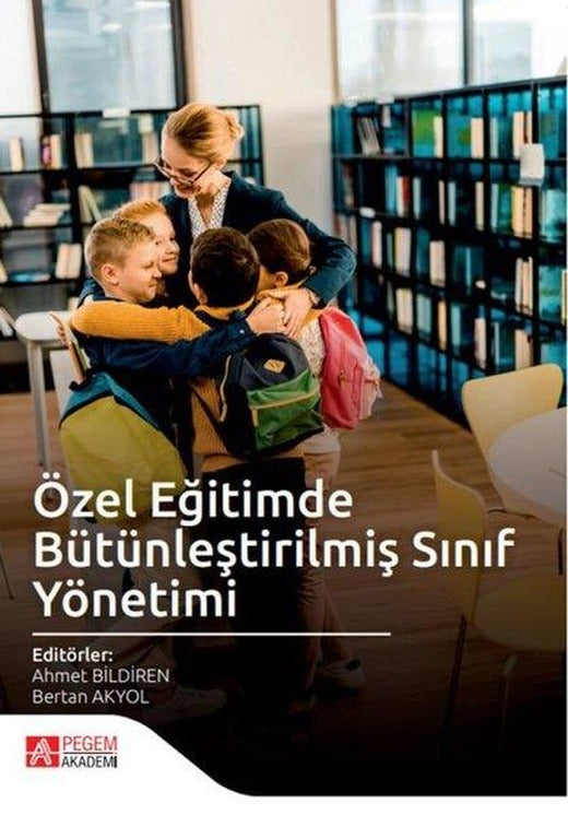 Özel Eğitimde Bütünleştirilmiş Sınıf Yönetimi | Pegem Akademi Yayıncılık (İnce Kapak)