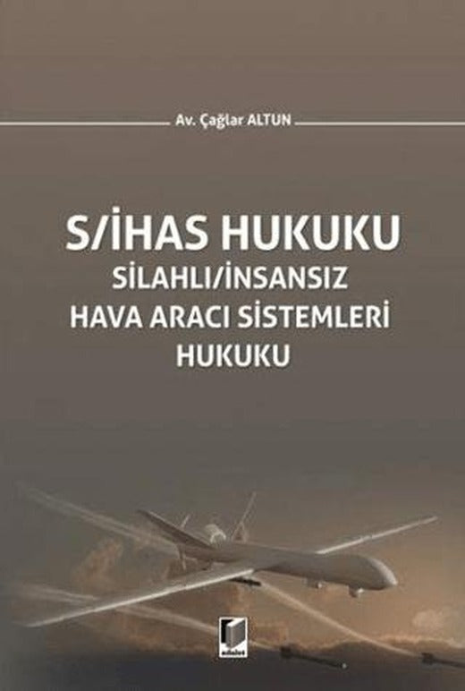S/İHAS Hukuku - Silahlı / İnsansız Hava Aracı Sistemleri Hukuku
