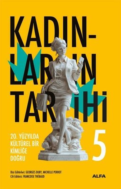 20. Yüzyılda Kültürel Bir Kimliğe Doğru - Kadınların Tarihi 5 | Alfa Yayıncılık (Ciltli)