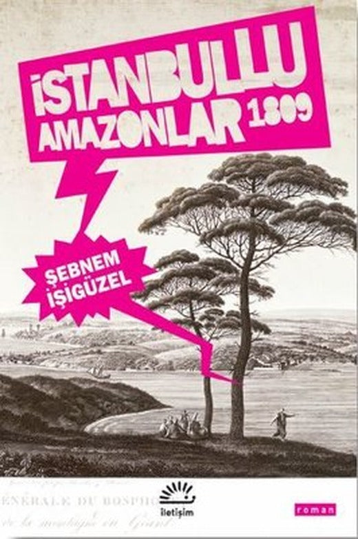İstanbullu Amazonlar 1809 | İletişim Yayınları