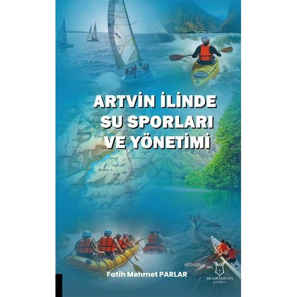 Artvin İlinde Su Sporları ve Yönetimi | Akademisyen Kitabevi (Ciltsiz)