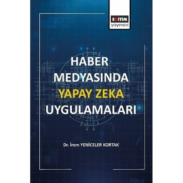 Haber Medyasında Yapay Zeka Uygulamaları | Eğitim Yayınevi (İnce Kapak)