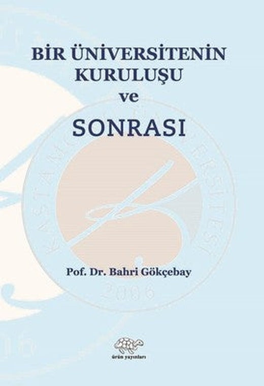 Bir Üniversitenin Kuruluşu Ve Sonrası | Ürün Yayınları
