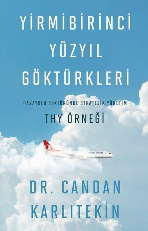 Yirmibirinci Yüzyıl Göktürkleri: Havayolu Sektöründe Stratejik Yönetim: THY Örneği | Telemak (İnce Kapak)