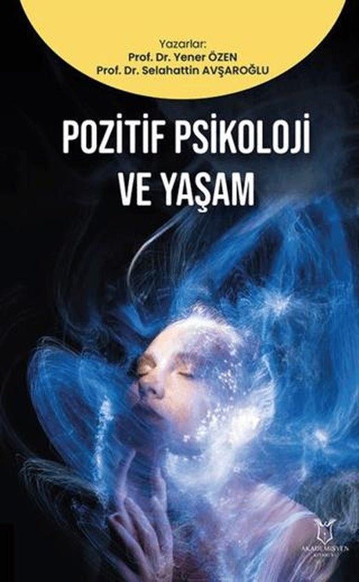 Pozitif Psikoloji ve Yaşam | Akademisyen Kitabevi (Ciltsiz)