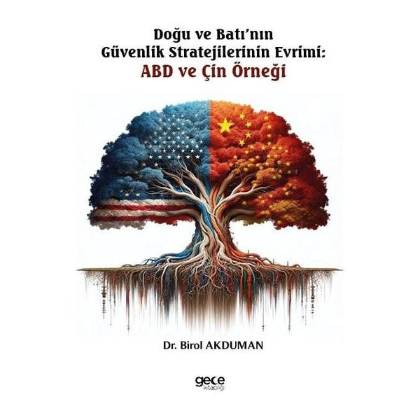 Doğu ve Batı'nın Güvenlik Stratejilerinin Evrimi - ABD ve Çin Örneği | Gece Kitaplığı (İnce Kapak)