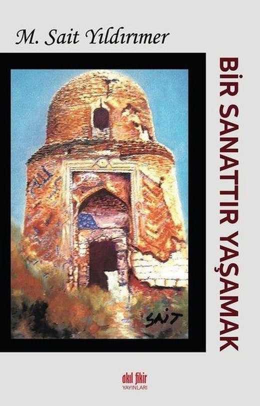 Bir Sanattır Yaşamak | Akıl Fikir Yayınları (İnce Kapak)