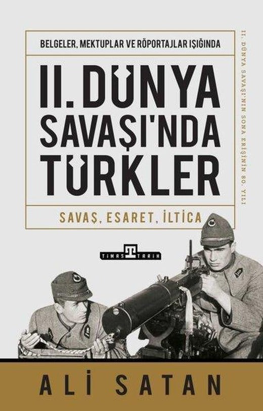 2. Dünya Savaşı'nda Türkler - Savaş Esaret İltica | Timaş Yayınları (İnce Kapak)