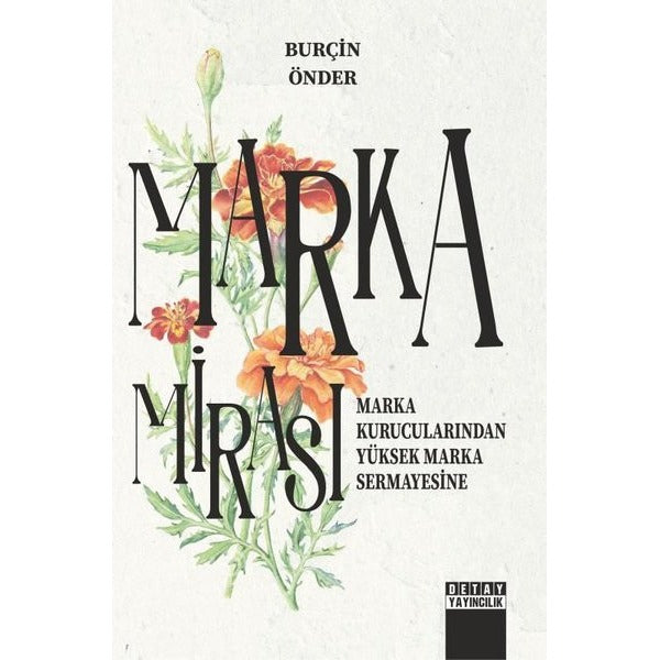 Marka Mirası: Marka Kurucularından Yüksek Marka Sermayesine | Detay Yayıncılık (İnce Kapak)