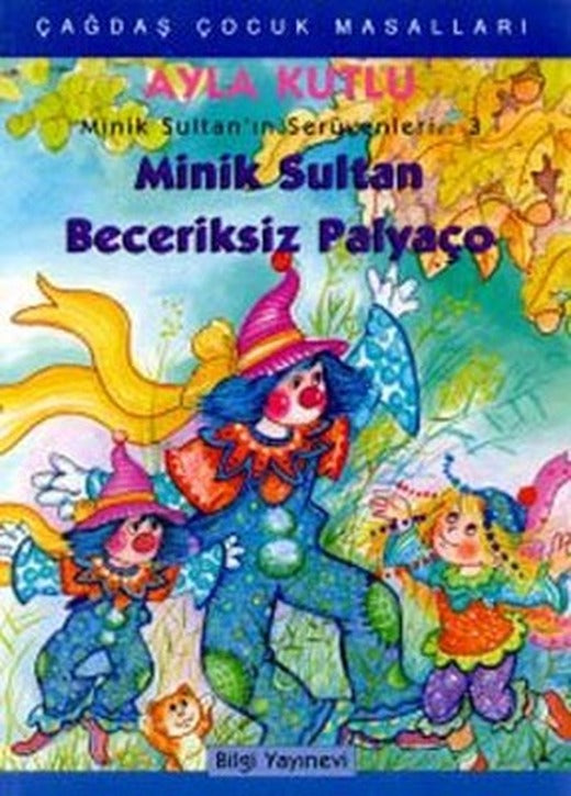 Minik Sultan Beceriksiz Palyaço - Minik Sultan'ın Serüvenleri 3 | Bilgi Yayınevi
