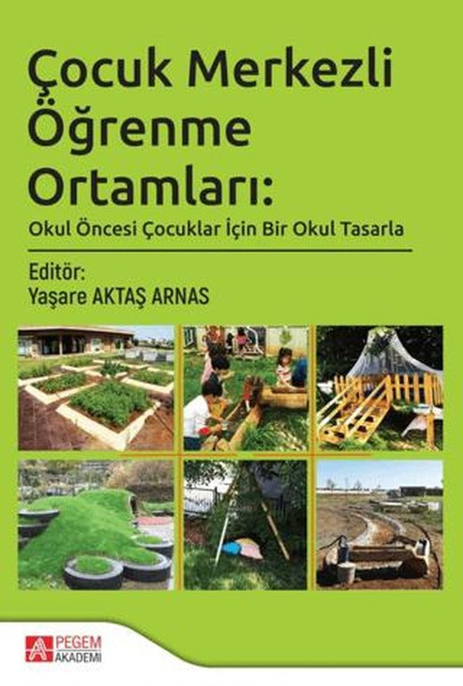 Çocuk Merkezli Öğrenme Ortamları: Okul Öncesi Çocuklar İçin Bir Okul Tasarla | Pegem Akademi Yayıncılık (Ciltsiz)